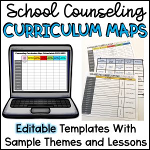 School Counseling Curriculum Maps EDITABLE With Sample Themes and Lesson Ideas