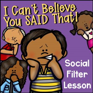 "I Can't Believe You Said That" Social Filter Activity and Lesson