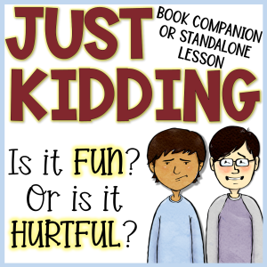 Just Kidding Lesson Hurtful Joking Activities