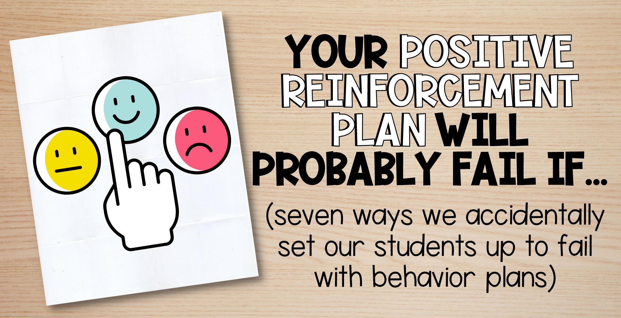 Your positive behavior reinforcement intervention will probably fail if…