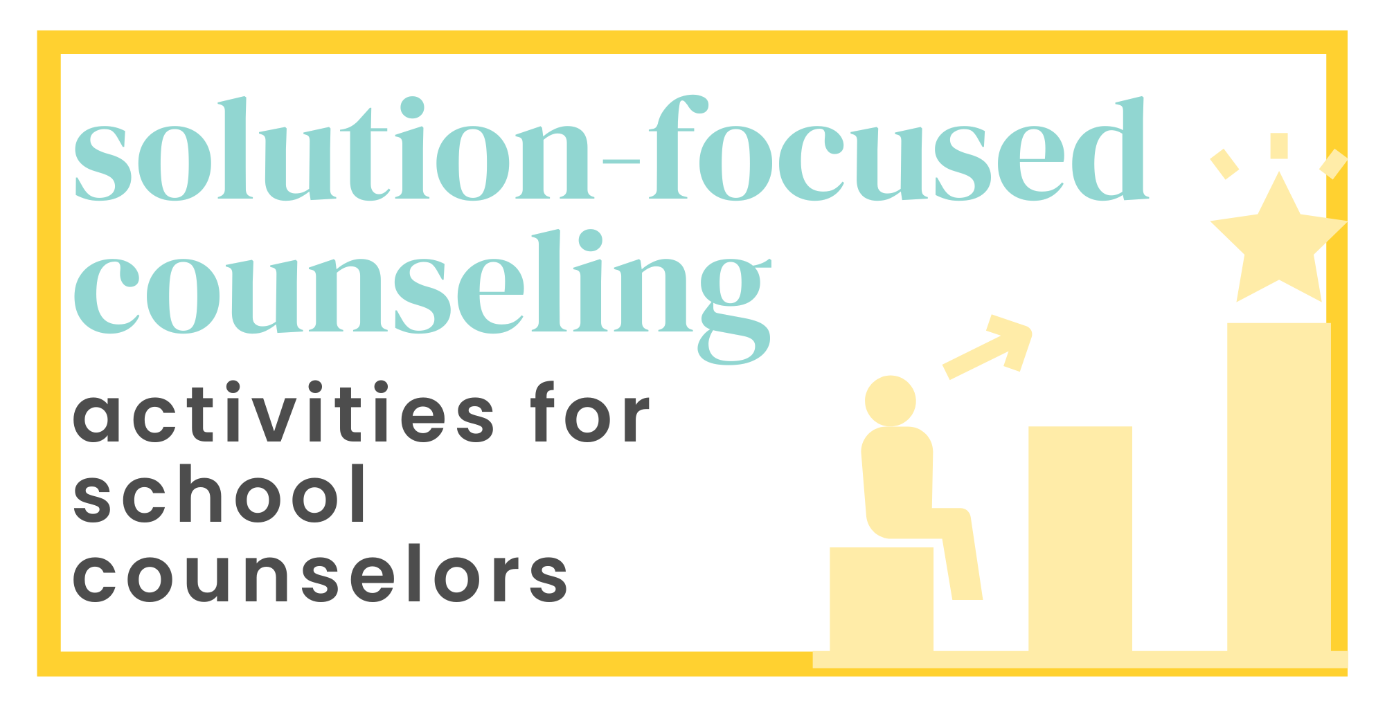 Solution Focused Counseling Activities for School Counselors