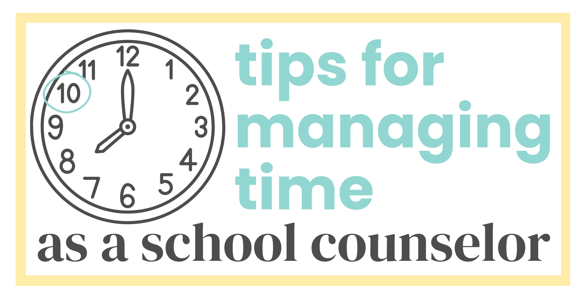 10 Tips for Managing Time as a School Counselor