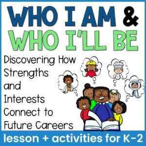 Career Exploration Activities and Career Awareness Lesson: Interests + Strengths