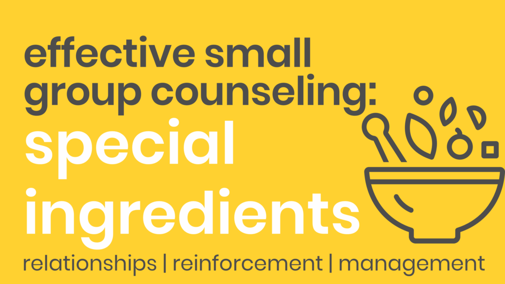 Effective Small Group Counseling: Special Ingredients