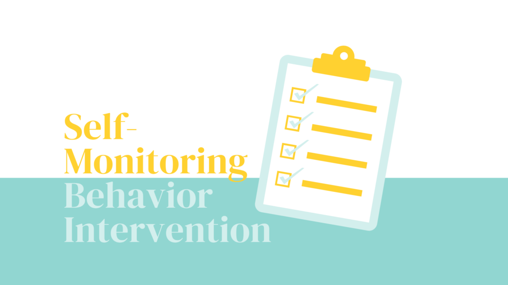 Self-Monitoring: Behavior Intervention